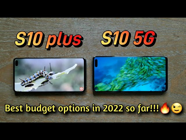 Galaxy S10 plus and S10 5G are the best budget options of 2022 (so far). Here is why.