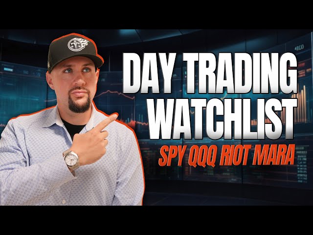 Day Trading Watchlist - SPY QQQ RIOT MARA