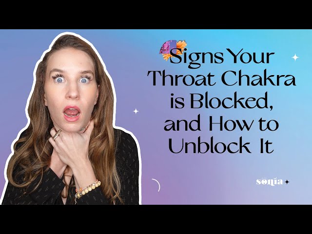 Signs Your Throat Chakra is Blocked and How To Unblock It | Sonia Tully