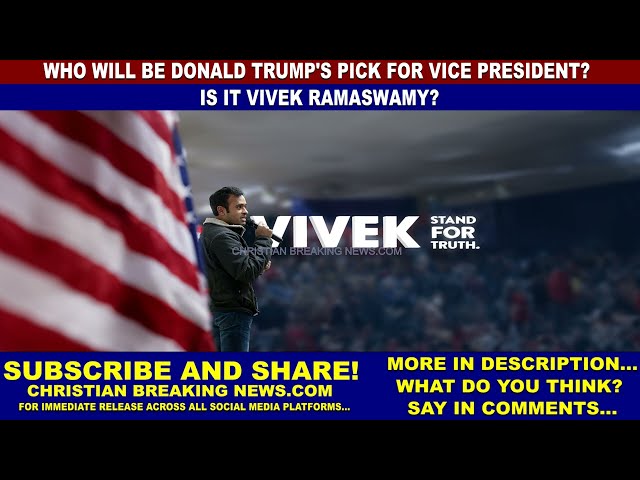 Who will be Donald Trump's Pick for Vice President? IS IT VIVEK RAMASWAMY?