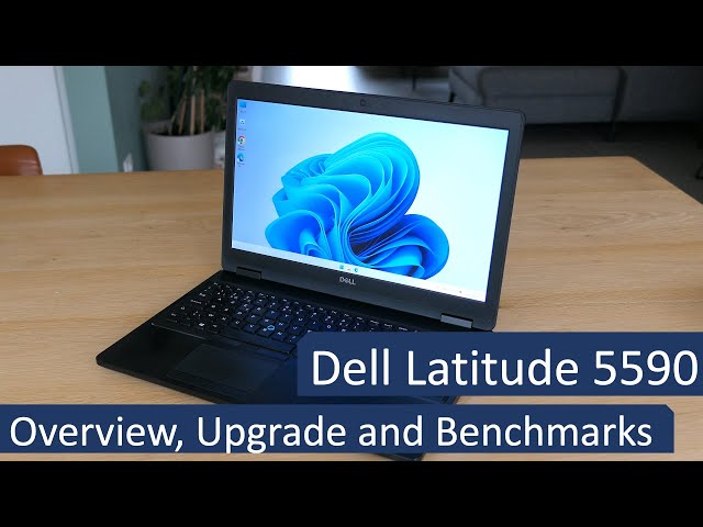 Dell Latitude 5590 - Overview, Upgrade and Benchmarks