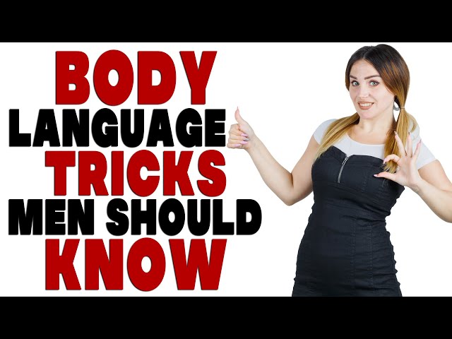 Body Language Tricks Men Should Know | Dating advice & Dating tips