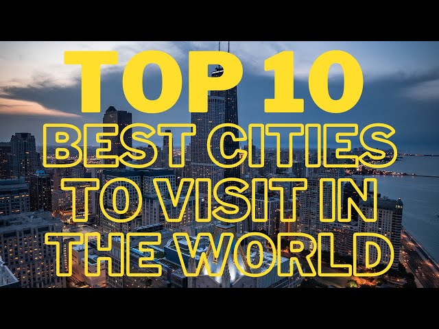 ♦️ Top 10 Best Cities To Visit In The World ♦️