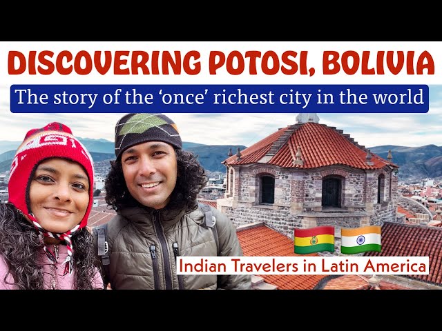 Discovering Potosi, Bolivia | The Shocking Story of Riches to Rags | Indian Travel Couple