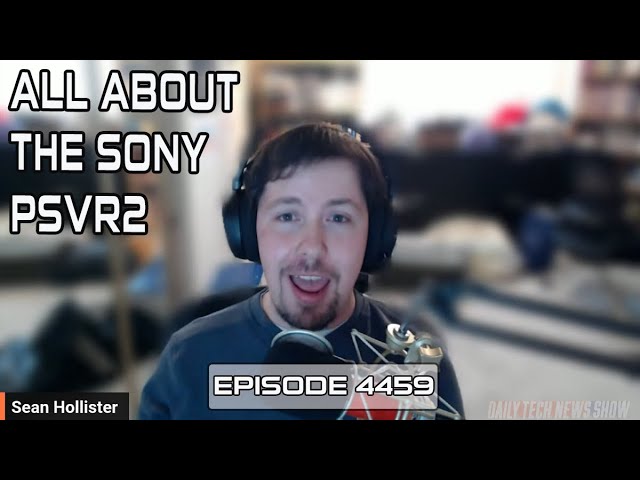 All About the Sony PSVR2 - DTNS 4459