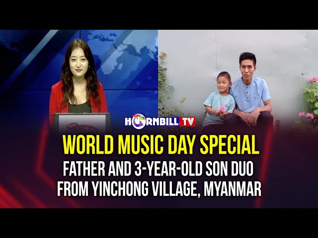 WORLD MUSIC DAY SPECIAL: FATHER AND 3-YEAR-OLD SON DUO FROM YINCHONG VILLAGE, MYANMAR