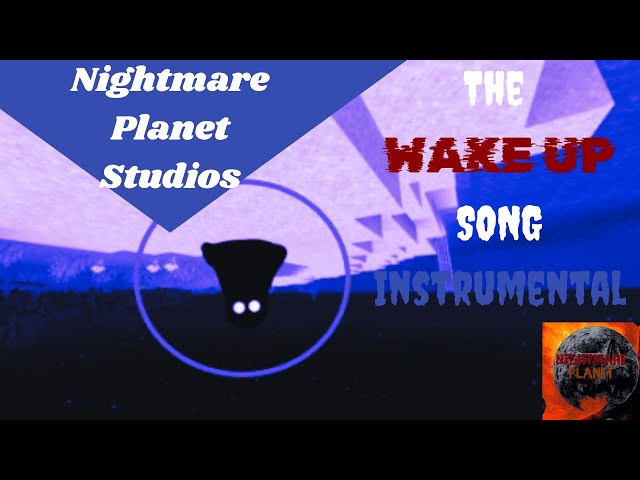 The Wake Up Song Instrumental "WAKE UP!!" (WARNING: FLASHING LIGHT)