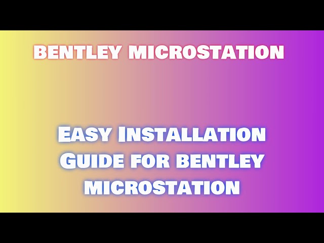 bentley microstation FAQ Installation: Video Tutorial Series NZ-PSC-CJH-CB