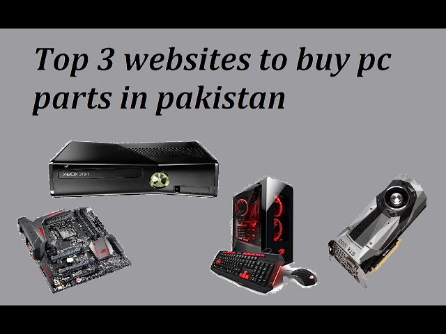 Top 3 websites to buy pc parts in pakistan