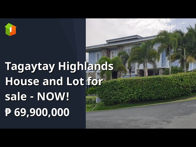 Tagaytay Highlands House and Lot for sale - NOW!