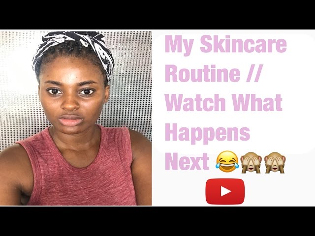 My Skincare Routine// See what happens after...😳😳😂