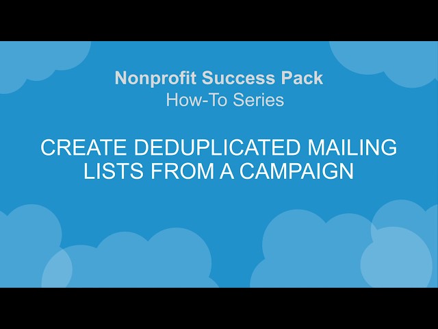 Nonprofit Salesforce How-To-Series: NPSP Create Deduplicated Mailing Lists from a Campaign