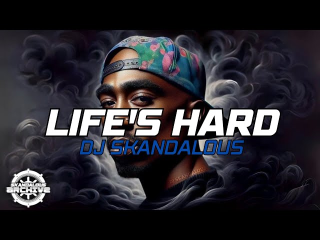 2Pac - Life's Hard | 2024  @DJSkandalous