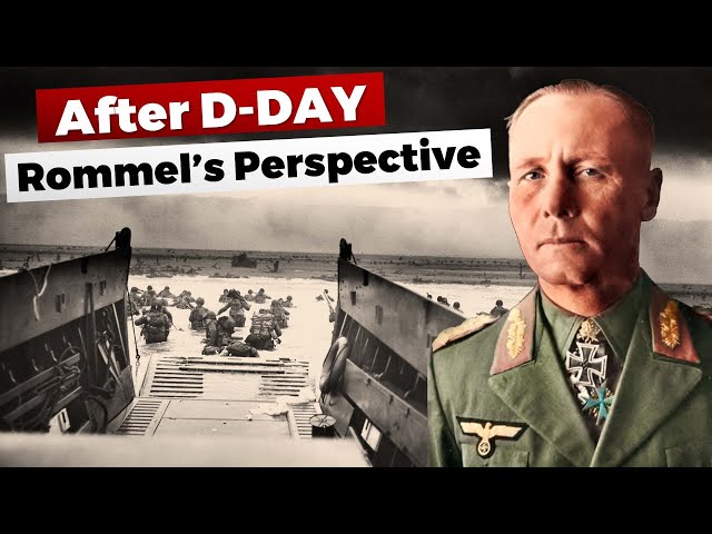 After D-Day: Rommel's View & Assessments