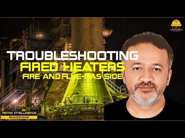 Mastering Fired Heater Troubleshooting: Fire Side Essentials