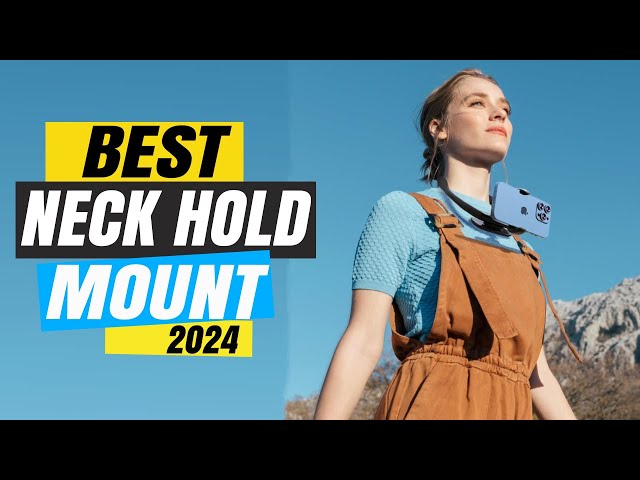 2024's Top Neck Hold Mounts for Any Budget