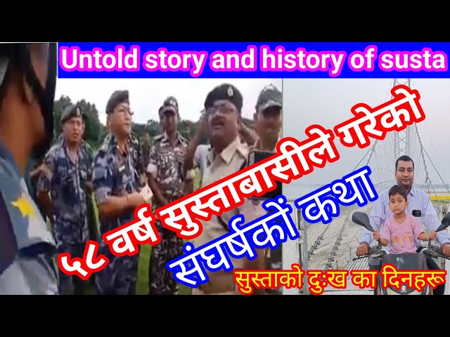 Untold story of susta Nepal/history of susta/conflicts between India and susta Nepal/susta jhulunge.