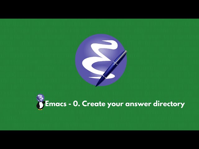 Emacs - 0. Create your answer directory