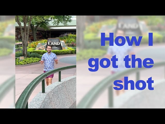How I got the shot, #Epcot Edition