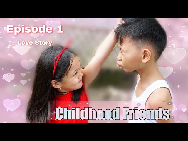CHILDHOOD FRIEND 'Love Story' | UNANG PAGKIKITA | EPISODE 1