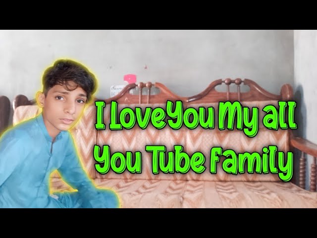 I Love My All YouTub Family
