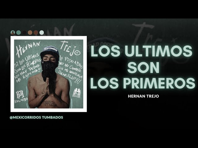 Los Últimos Son Los Primeros - Hernán Trejo | MEXICORRIDOS TUMBADOS 🇲🇽🔥