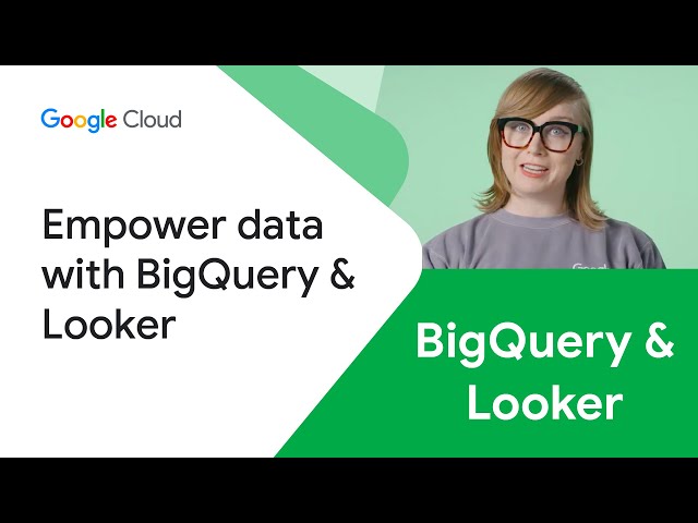 Empower data with BigQuery & Looker