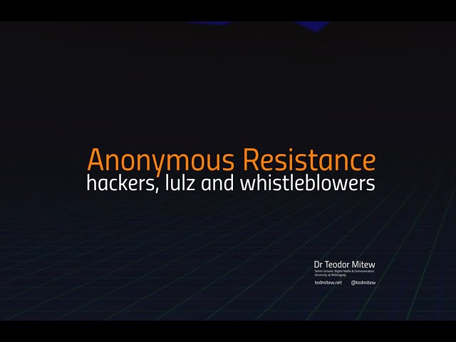 Anonymous resistance: hackers, lulz and whistleblowers