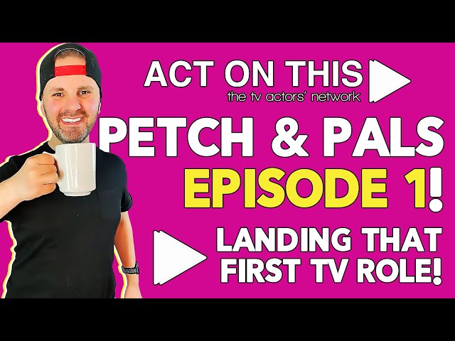 Petch & Pals - Episode 1 - Landing That First TV Role! | Act On This - The TV Actors' Network