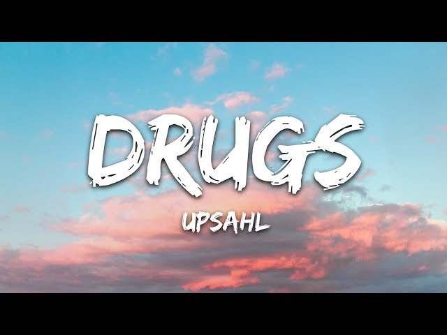UPSAHL - Drugs (Lyrics)