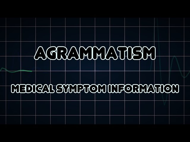 Agrammatism (Medical Symptom)