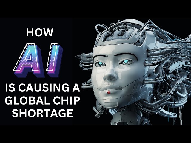 How AI Is Causing a Global Chip Shortage