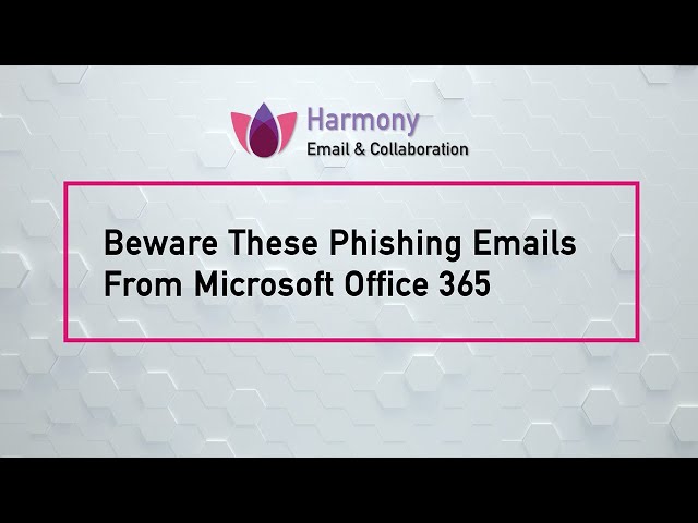 Beware These Phishing Emails From Microsoft Office 365