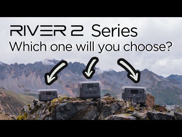 How to Choose EcoFlow RIVER 2 Portable Power Station?
