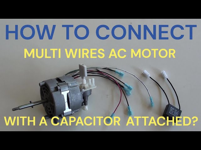 How To Connect Multi Wires AC Motor With A Capacitor Attached?