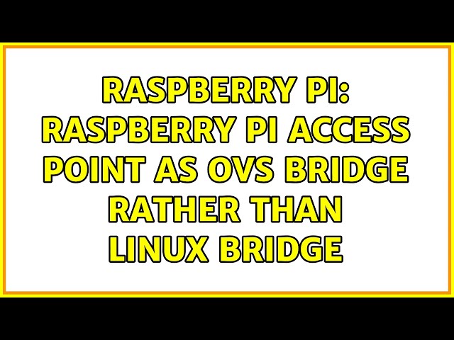 Raspberry Pi: Raspberry Pi access point as OVS bridge rather than Linux bridge