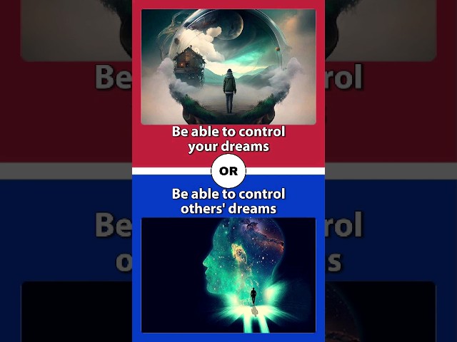 Be able to control your dreams or control others' dreams? 🤔