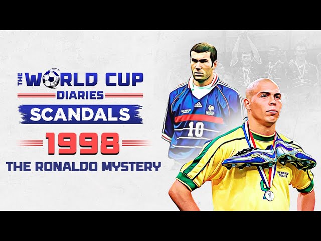 World Cup Diaries: Scandals - The Ronaldo Mystery of 1998