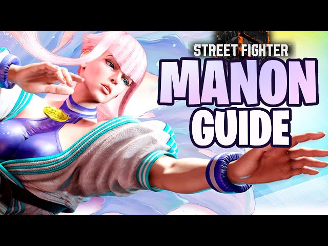 The ONLY Manon Guide You'll EVER Need | Street Fighter 6