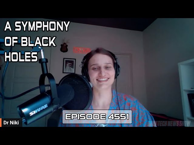 A Symphony of Black Holes - DTNS 4551