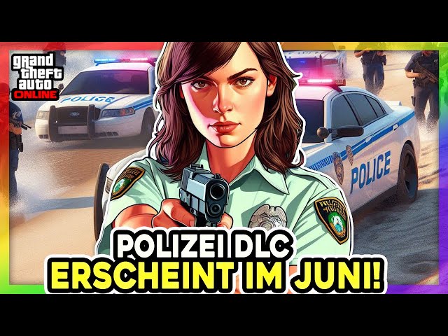 😱 POLIZEI DLC erscheint noch im JUNI in GTA 5 ONLINE !! 😱