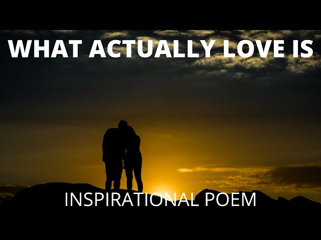 Inspirational poem, What actually love is  - Author Unknown
