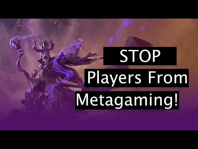 How to Stop Your Players From Metagaming in D&D!
