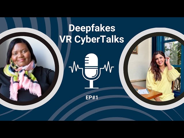 All About Deepfakes! | VR CyberTalks | Ep#1 | ft. Debbie Reynolds