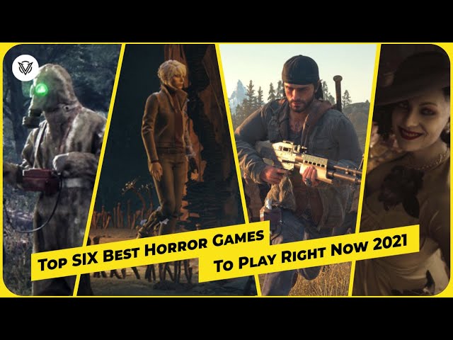 Top SIX Best Horror Games To Play Right Now 2021