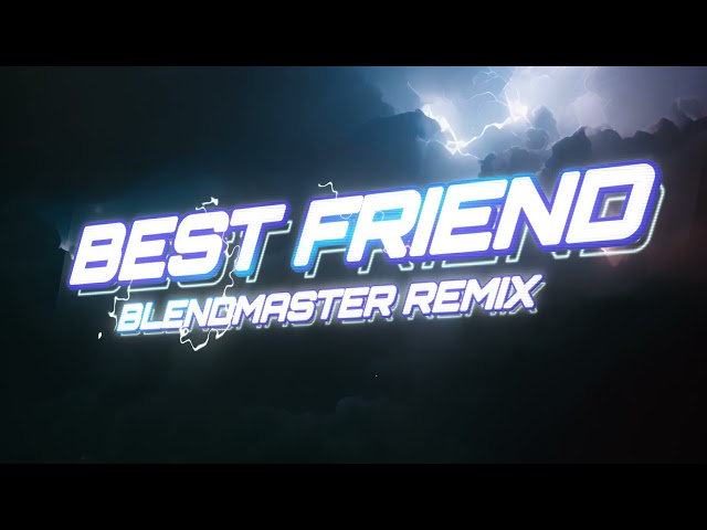 Blendmaster Best Friend Remix