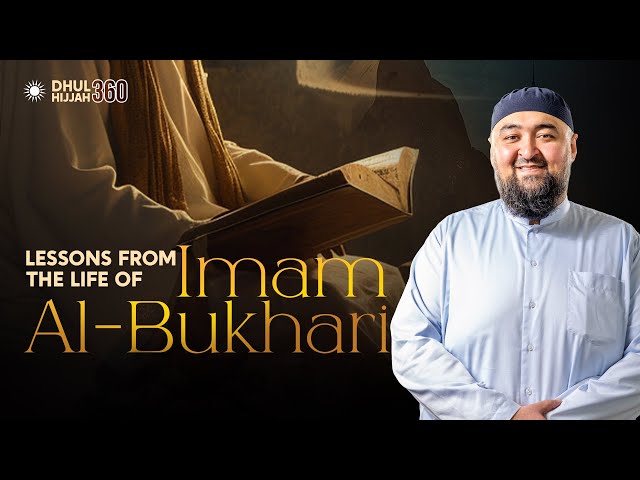 Lessons from the Life of Imam Al-Bukhari | Sh Navaid Aziz & Ust Taimiyyah Zubair