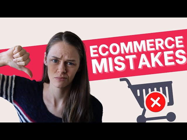 8 E-Commerce Mistakes Store Owners Make That Can Tank Your Sales