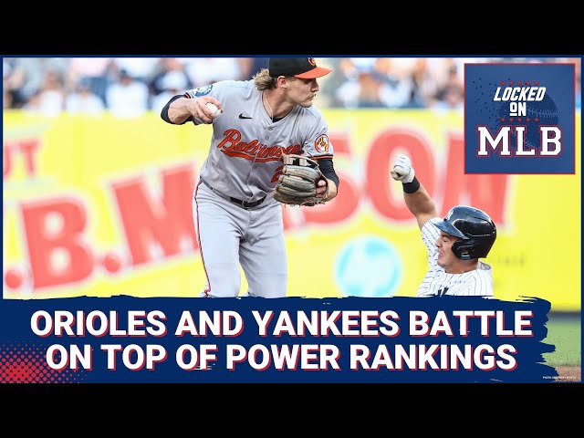 Yankees and Orioles Battle At Top of Power Rankings