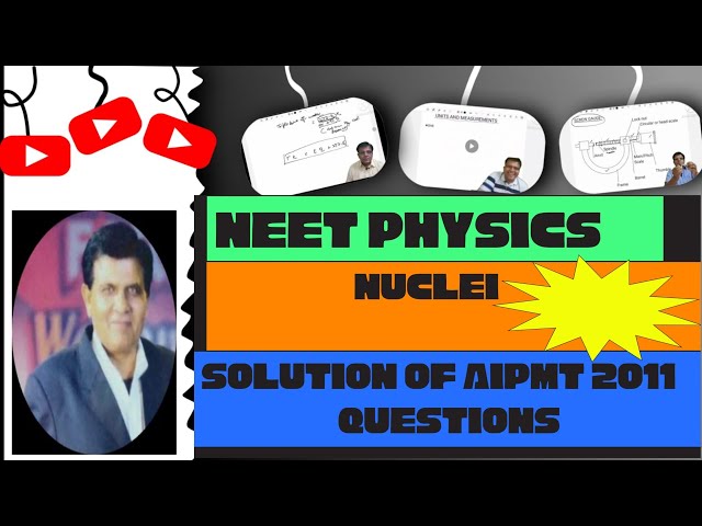 Nuclei  - Solution of AIPMT 2011 Questions 👩‍⚕️🧑‍⚕️| by B.S.Yadav